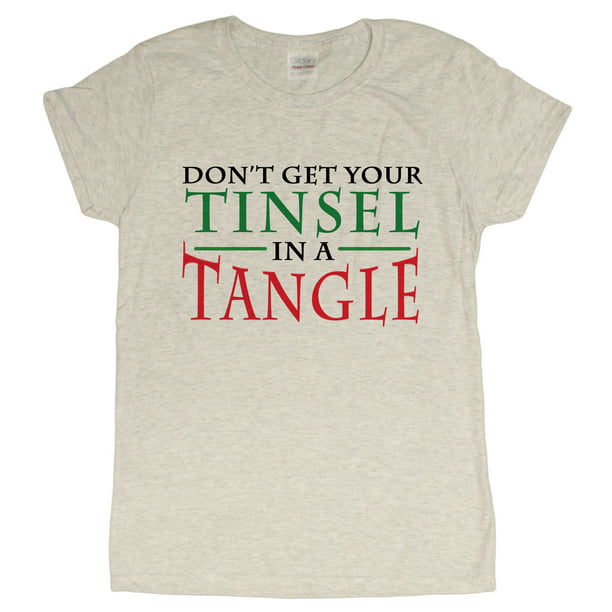 Ladies V-neck Don't Get Your Tinsel in a Tangle Shirt Christmas Tee Holiday Gift